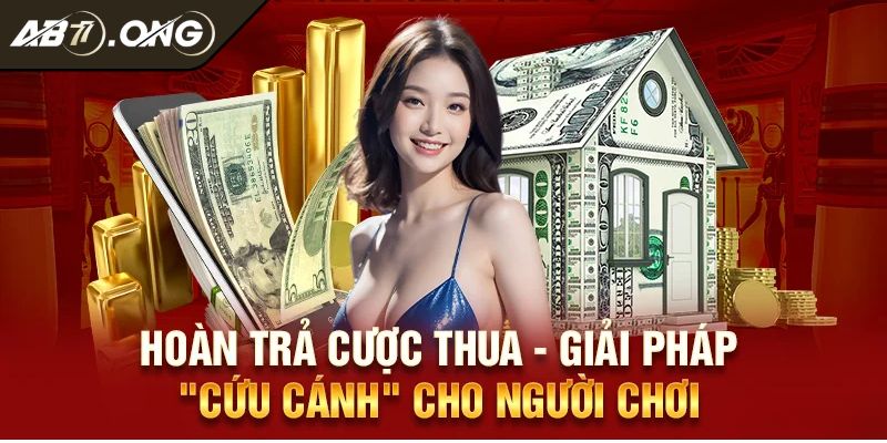 Khuyến mãi hoàn cược cho tay chơi khi thua 